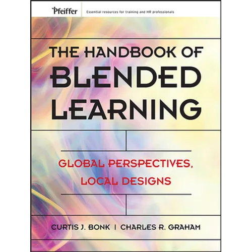 The Handbook of Blended Learning: Global Perspectives, Local Designs - Hardcover