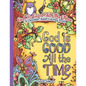 God Is Good All The Time: A Christian Adult Coloring Book - Paperback