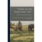 "Three Score Years and Ten,": Life-Long Memories of Fort Snelling, Minnesota, and Other Parts of the West - Hardcover