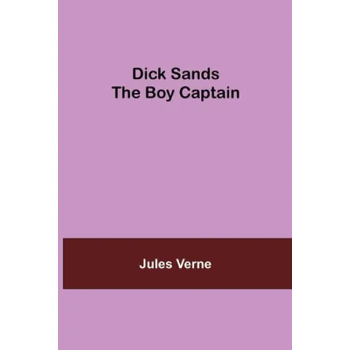 Dick Sands the Boy Captain - Paperback