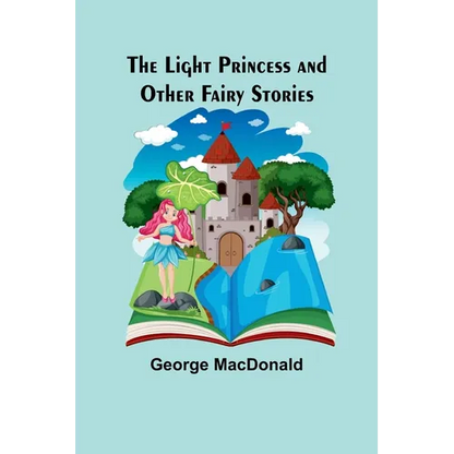 The Light Princess and Other Fairy Stories - Paperback