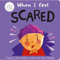 When I Feel Scared: A Book about Feelings - Board Book