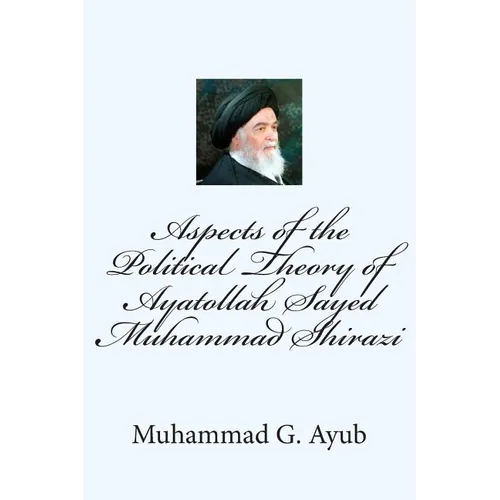 Aspects of the Political Theory of Ayatollah Sayed Muhammad Shirazi - Paperback