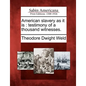 American Slavery as It Is: Testimony of a Thousand Witnesses. - Paperback