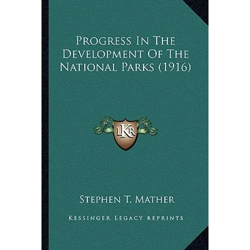Progress In The Development Of The National Parks (1916) - Paperback