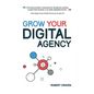 Grow Your Digital Agency - Paperback