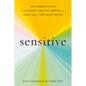 Sensitive: The Hidden Power of the Highly Sensitive Person in a Loud, Fast, Too-Much World - Hardcover