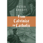 From Calvinist to Catholic - Hardcover