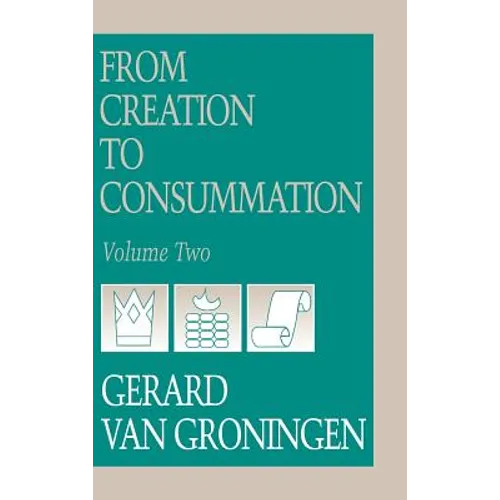 From Creation to Consumation, Volume II - Hardcover