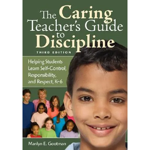 The Caring Teacher′s Guide to Discipline: Helping Students Learn Self-Control, Responsibility, and Respect, K-6 - Paperback