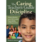 The Caring Teacher′s Guide to Discipline: Helping Students Learn Self-Control, Responsibility, and Respect, K-6 - Paperback