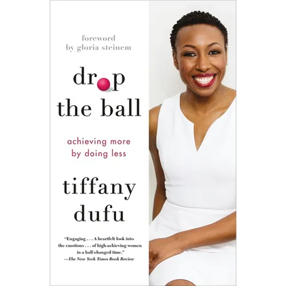 Drop the Ball: Achieving More by Doing Less - Paperback