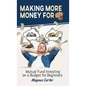Making More Money for You!: Mutual Fund Investing on a Budget for Beginners - Hardcover