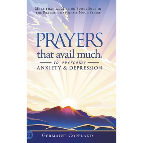 Prayers that Avail Much to Overcome Anxiety and Depression - Hardcover