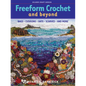 Freeform Crochet and Beyond: Bags, Cushions, Hats, Scarves and More - Paperback