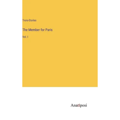 The Member for Paris: Vol. I - Hardcover