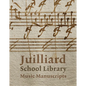Juilliard School Library Music Manuscripts: By and for Performers - Hardcover