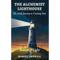 The Alchemist Lighthouse: The Daily Journey to Creating Your Beacon of Light - Hardcover