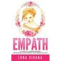 Empath: A Guide To Understanding, Defending & Nurturing Your Precious Gift - Paperback