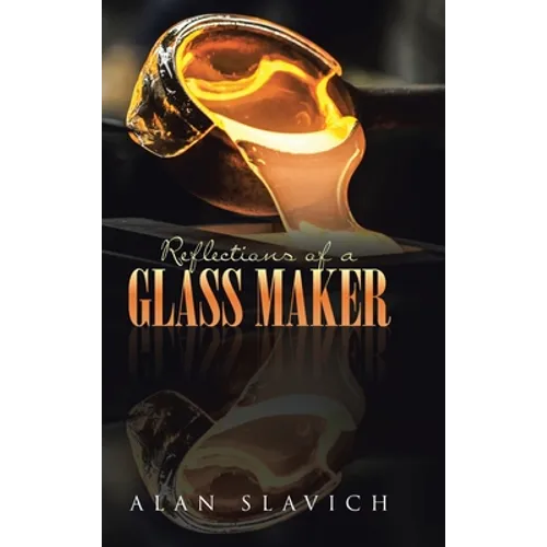 Reflections of a Glass Maker - Hardcover
