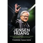 Jensen Huang Biography: The Visionary Engineer Who Revolutionized AI and Gaming - The Way of Nvidia (Innovation, Leadership, and the Future of Technol - Paperback
