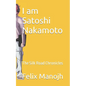 I am Satoshi Nakamoto: The Silk Road Chronicles - Paperback