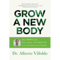 Grow a New Body: How Spirit and Power Plant Nutrients Can Transform Your Health - Paperback