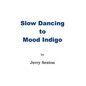 Slow Dancing to Mood Indigo - Hardcover