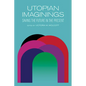 Utopian Imaginings: Saving the Future in the Present - Hardcover