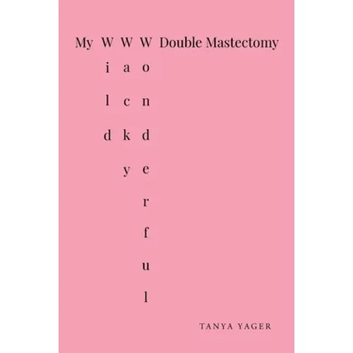 My Wild, Wacky, Wonderful Double Mastectomy - Paperback