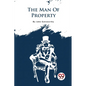 The Forsyte Saga, Volume I.: The Man Of Property - Paperback
