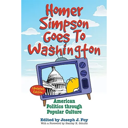 Homer Simpson Goes to Washington: American Politics Through Popular Culture - Paperback