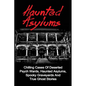 Haunted Asylums: Chilling Cases Of Deserted Psych Wards, Haunted Asylums, Spooky Graveyards And True Ghost Stories - Paperback