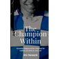 The Champion Within: Becoming Empowered by Unlocking the Fullness of Christ in Your Life - Paperback