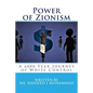 Power of Zionism: A 6,000 Year Journey To White Control - Paperback