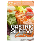 Gastric Sleeve Cookbook: MAIN COURSE - 60 Delicious Low-Carb, Low-Sugar, Low-Fat, High Protein Main Course Dishes for Lifelong Eating Style Aft - Paperback