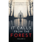 It Calls From The Forest: Volume Two - More Terrifying Tales From The Woods - Hardcover