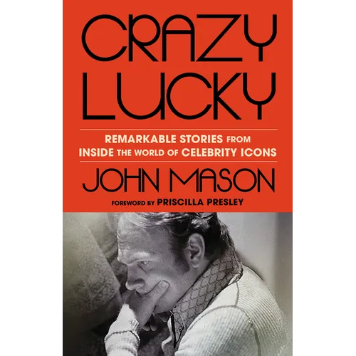 Crazy Lucky: Remarkable Stories from Inside the World of Celebrity Icons - Hardcover