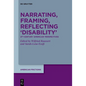 Narrating, Framing, Reflecting 'Disability': 21st-Century 'American' Perspectives - Hardcover