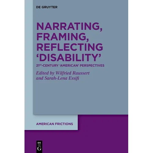 Narrating, Framing, Reflecting 'Disability': 21st-Century 'American' Perspectives - Hardcover