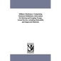Military Dictionary: Comprising Technical Definitions; information On Raising and Keeping Troops; Actual Service, including Makeshifts and - Paperback