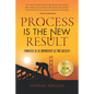 Process Is a New Result: Process Is as Important as the Result - Paperback