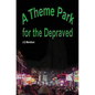 A Theme Park For The Depraved - Paperback