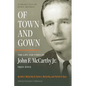 Of Town and Gown: The Life and Times of John F. McCarthy Jr. 1921-2012 - Paperback