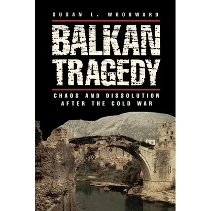 Balkan Tragedy: Chaos and Dissolution After the Cold War - Paperback