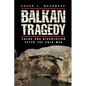 Balkan Tragedy: Chaos and Dissolution After the Cold War - Paperback