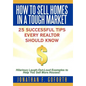 How To Sell Homes in a Tough Market: 25 Successful Tips Every Realtor Should Know. Hilarious Laugh-Out-Loud Examples to Help You Sell More Houses! - Hardcover