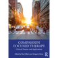 Compassion Focused Therapy: Clinical Practice and Applications - Paperback