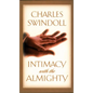 Intimacy with the Almighty: Encountering Christ in the Secret Places of Your Life - Hardcover