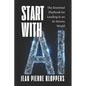 Start with AI: The Essential Playbook for Leading in an AI-Driven World - Paperback
